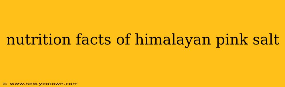 nutrition facts of himalayan pink salt