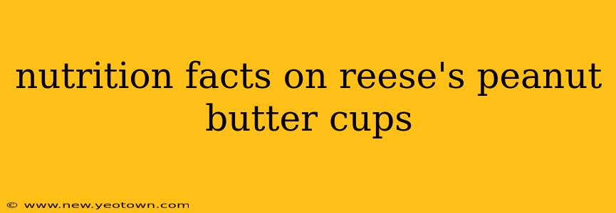 nutrition facts on reese's peanut butter cups