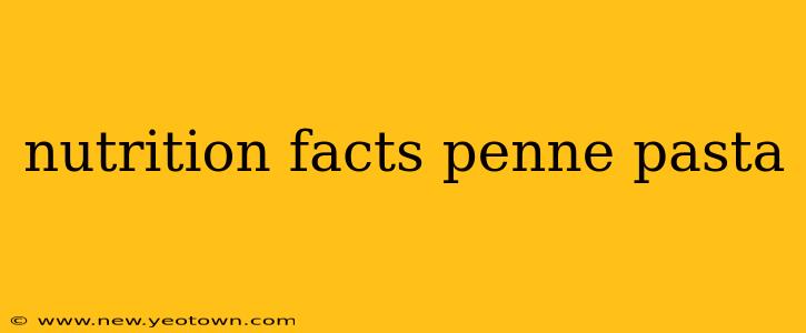 nutrition facts penne pasta
