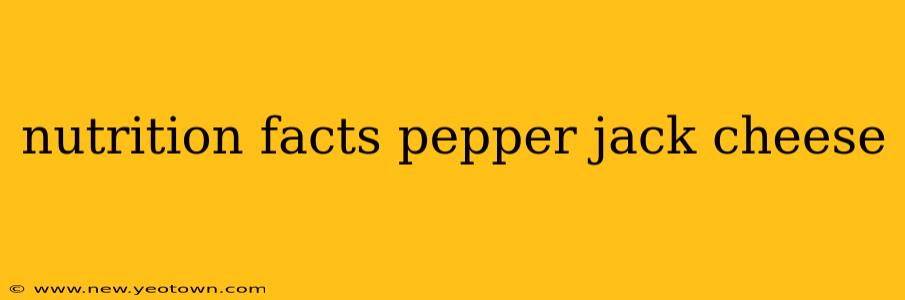 nutrition facts pepper jack cheese