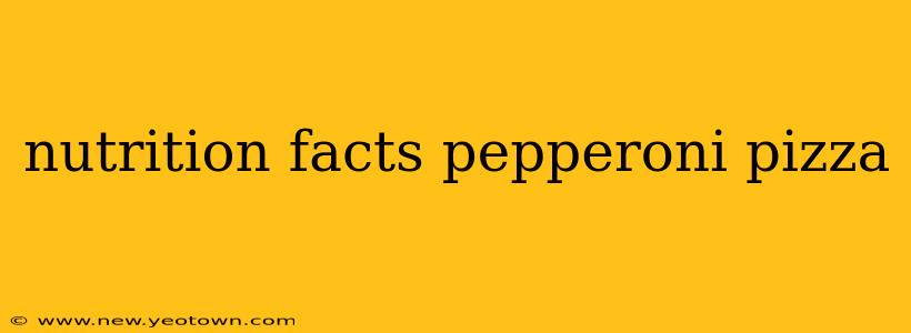 nutrition facts pepperoni pizza