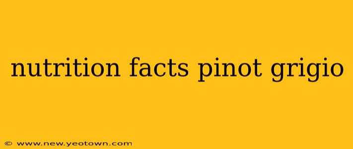 nutrition facts pinot grigio