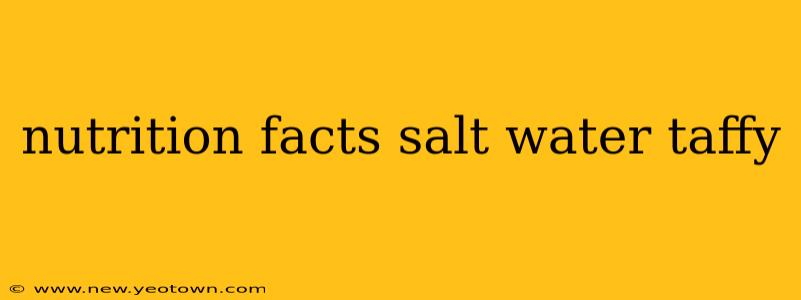 nutrition facts salt water taffy