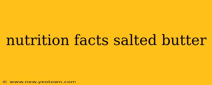 nutrition facts salted butter