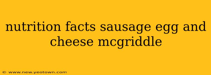 nutrition facts sausage egg and cheese mcgriddle