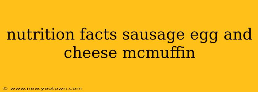 nutrition facts sausage egg and cheese mcmuffin