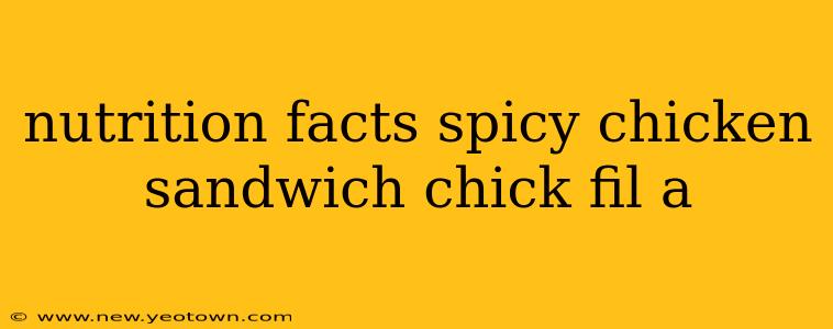 nutrition facts spicy chicken sandwich chick fil a