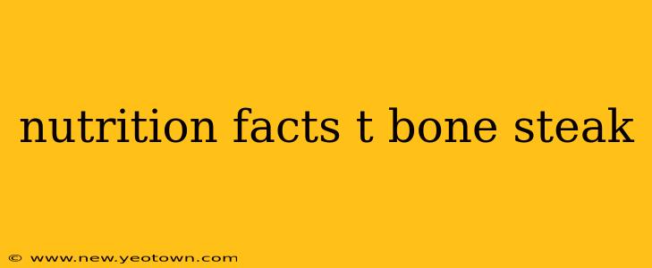 nutrition facts t bone steak