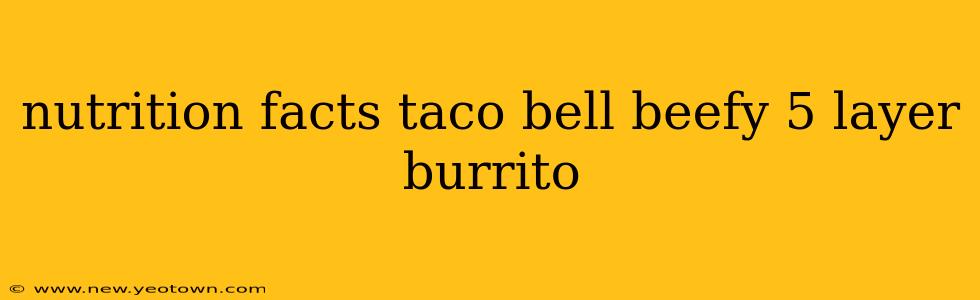 nutrition facts taco bell beefy 5 layer burrito