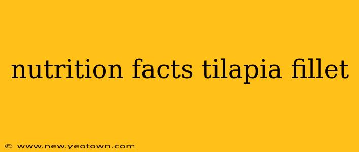 nutrition facts tilapia fillet