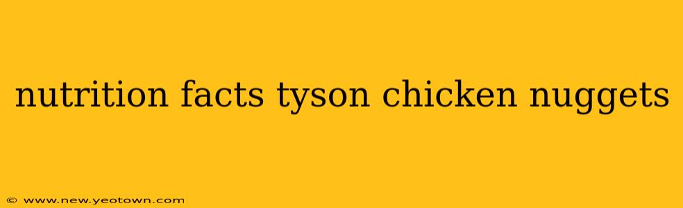 nutrition facts tyson chicken nuggets