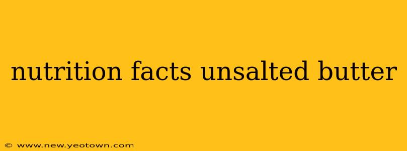 nutrition facts unsalted butter
