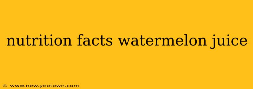 nutrition facts watermelon juice