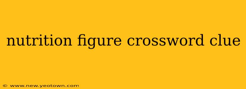 nutrition figure crossword clue