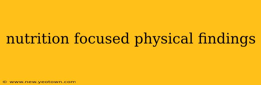 nutrition focused physical findings