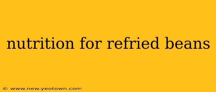 nutrition for refried beans