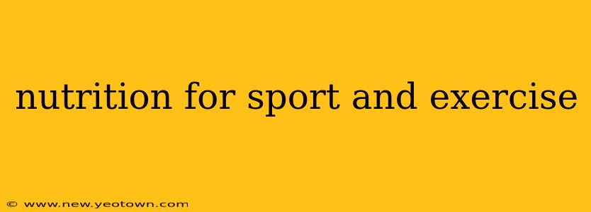 nutrition for sport and exercise