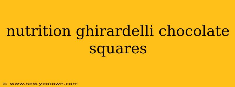 nutrition ghirardelli chocolate squares