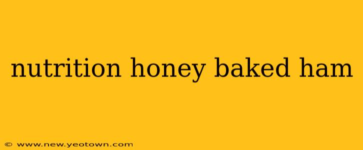 nutrition honey baked ham