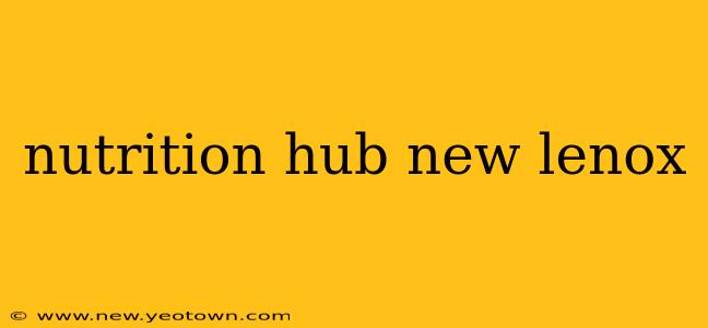 nutrition hub new lenox