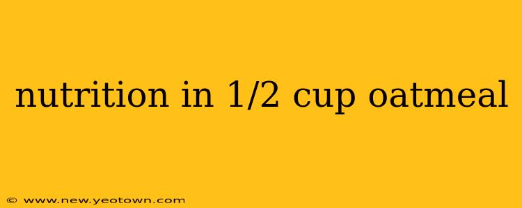 nutrition in 1/2 cup oatmeal