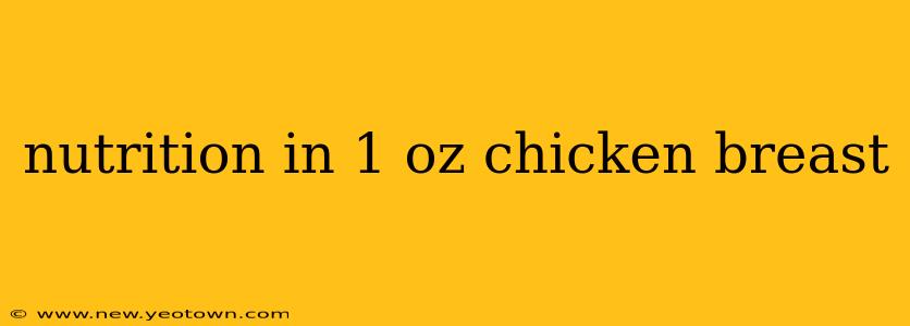 nutrition in 1 oz chicken breast