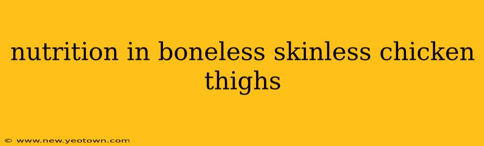 nutrition in boneless skinless chicken thighs