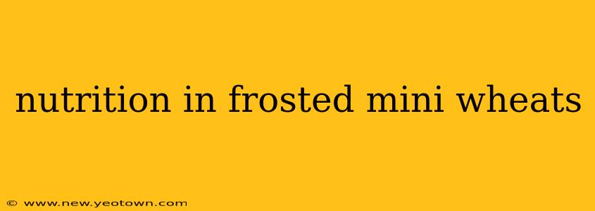 nutrition in frosted mini wheats
