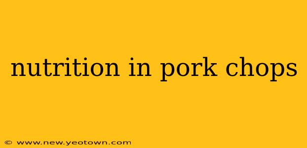 nutrition in pork chops