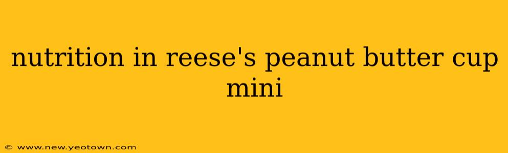 nutrition in reese's peanut butter cup mini