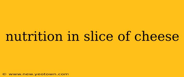 nutrition in slice of cheese