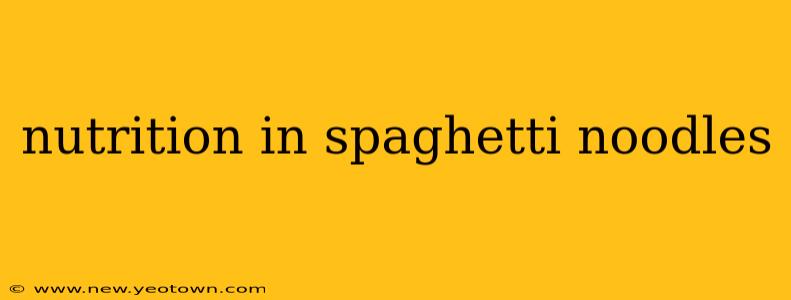 nutrition in spaghetti noodles