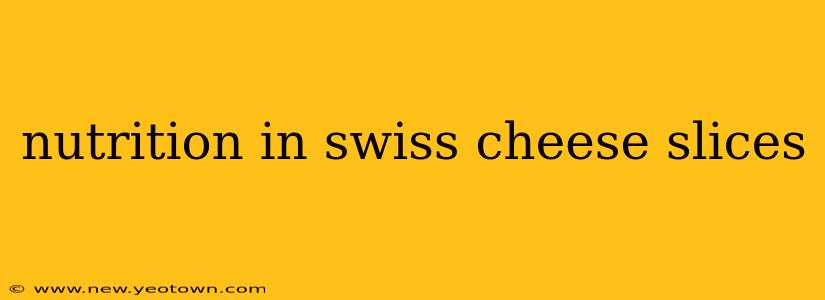 nutrition in swiss cheese slices