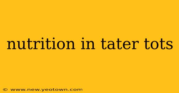 nutrition in tater tots