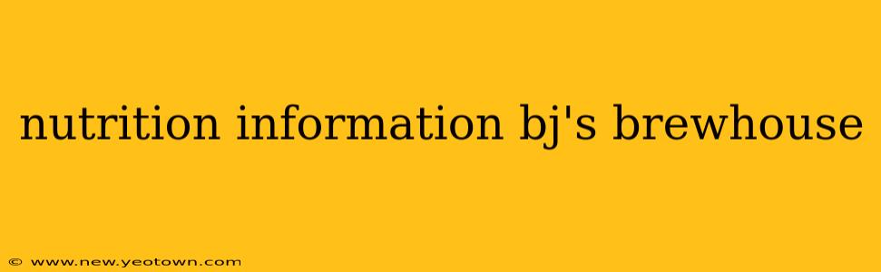 nutrition information bj's brewhouse