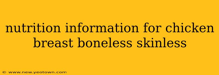 nutrition information for chicken breast boneless skinless