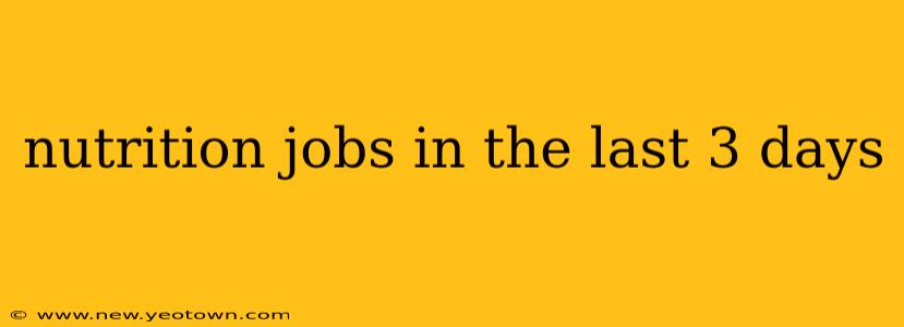 nutrition jobs in the last 3 days