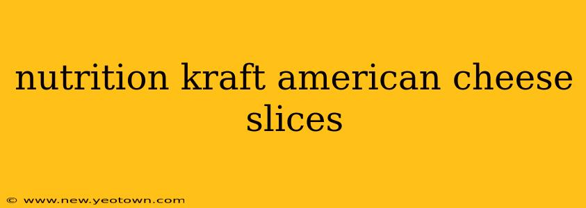 nutrition kraft american cheese slices