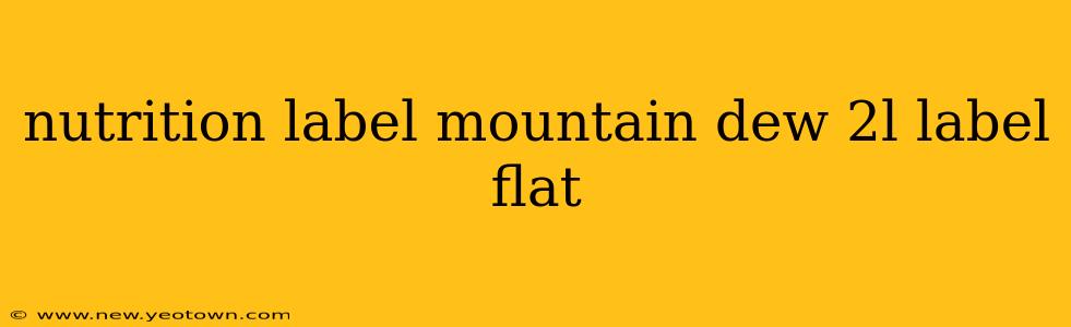 nutrition label mountain dew 2l label flat