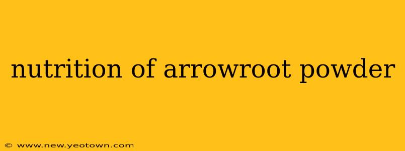 nutrition of arrowroot powder