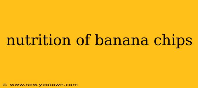 nutrition of banana chips