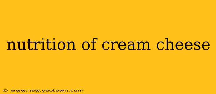 nutrition of cream cheese
