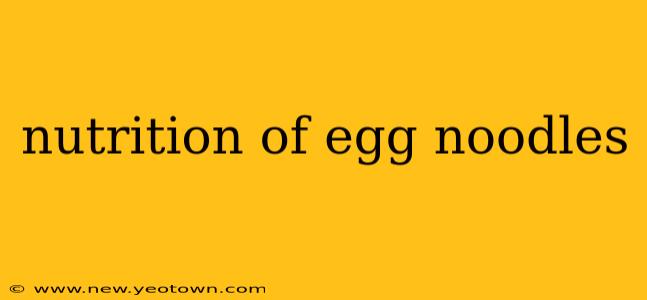 nutrition of egg noodles