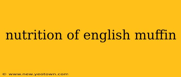 nutrition of english muffin