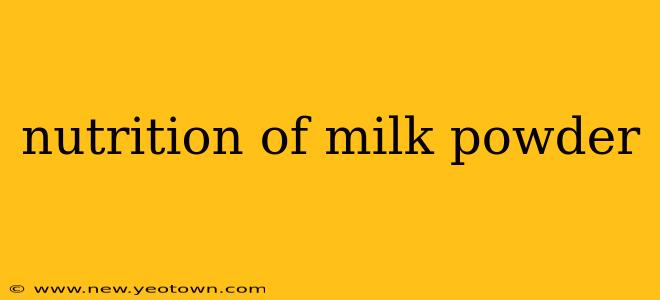 nutrition of milk powder