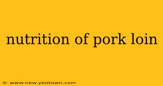 nutrition of pork loin