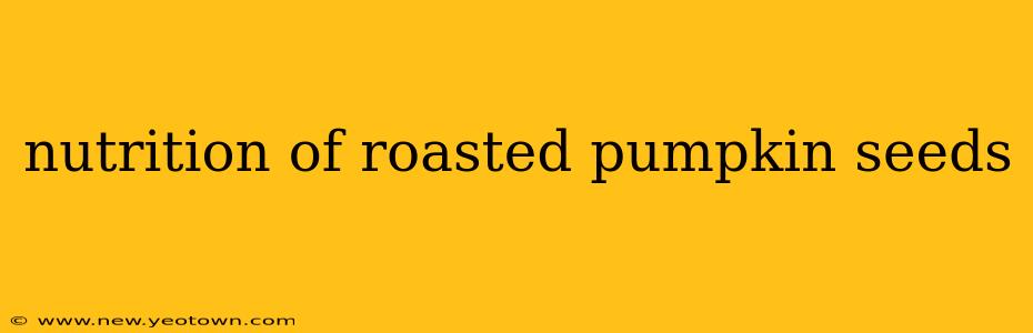 nutrition of roasted pumpkin seeds