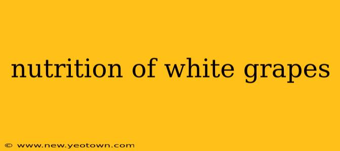nutrition of white grapes