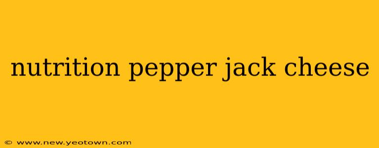 nutrition pepper jack cheese