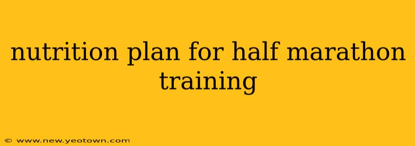 nutrition plan for half marathon training